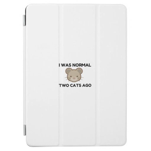I Was Normal Two Cats Ago iPad Air Cover
