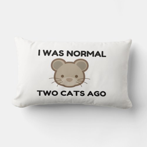 I Was Normal Two Cats Ago Lumbar Pillow