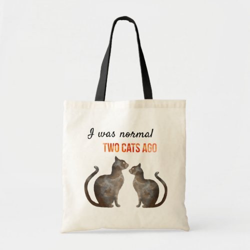 I was normal two cats ago tote bag