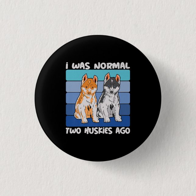 I Was Normal Two Huskies Ago | Shiba Dog Button (Front)