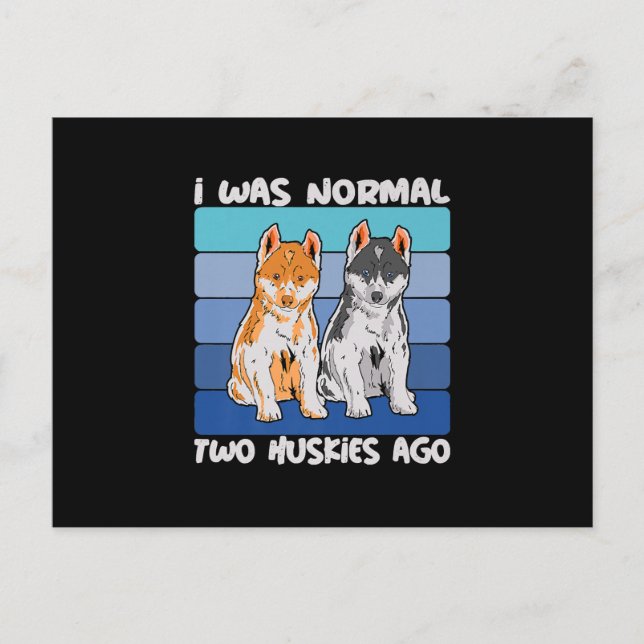 I Was Normal Two Huskies Ago | Shiba Dog Postcard (Front)