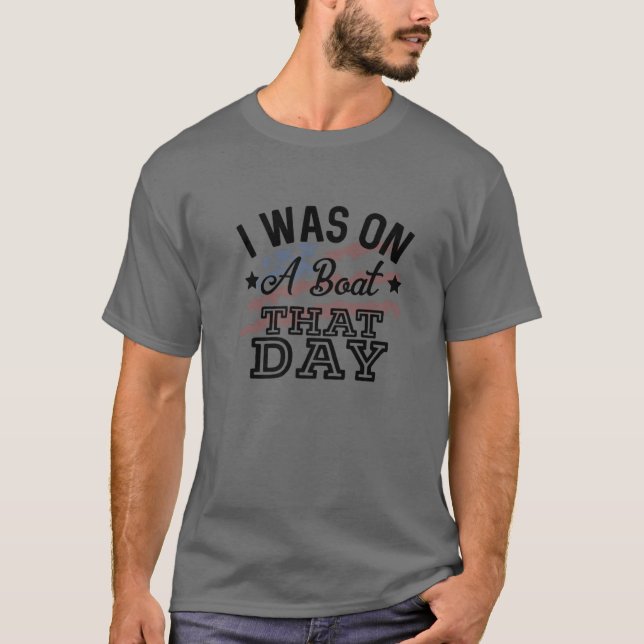 I Was On A Boat That Day Country Music Lyrics T-Shirt (Front)