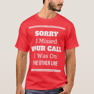 I Was On The Other Line Fishing Humor Graphic T-Shirt
