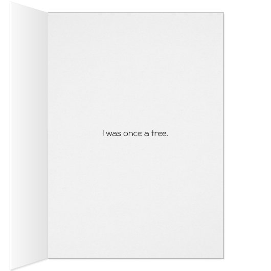 I was once a tree card (Inside (Right))