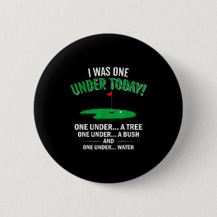 I was one under funny golf lover golfer gift button