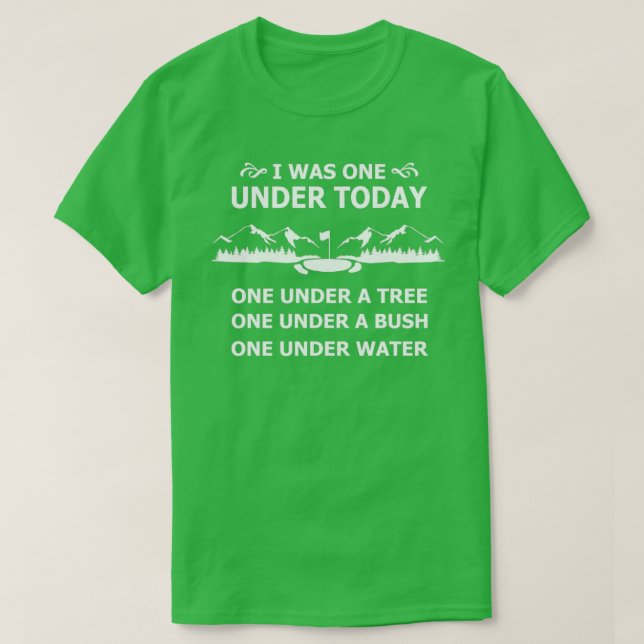 I was one under today Funny golf T-Shirt (Design Front)