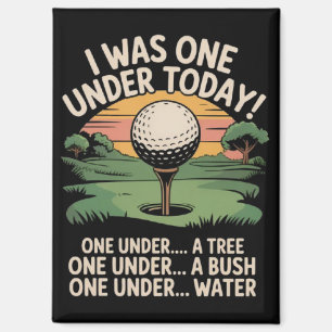 I Was One Under Today Golf Lover Golfer Golfing Magnet