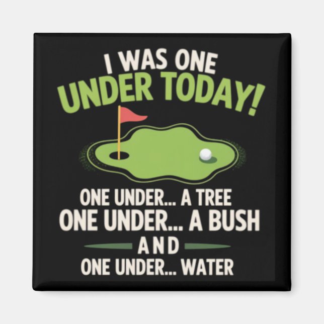 I Was One Under Today Golfer Golf Lover Golfing  Magnet (Front)