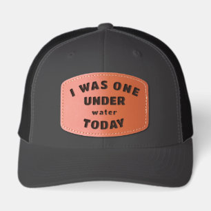I Was One Under water Today Funny Golf Leather Patch Hat