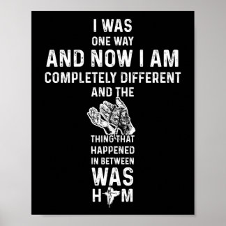 I Was One Way And Now I Am Completely Different Poster