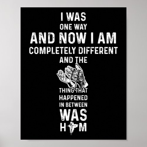 I Was One Way And Now I Am Completely Different Poster