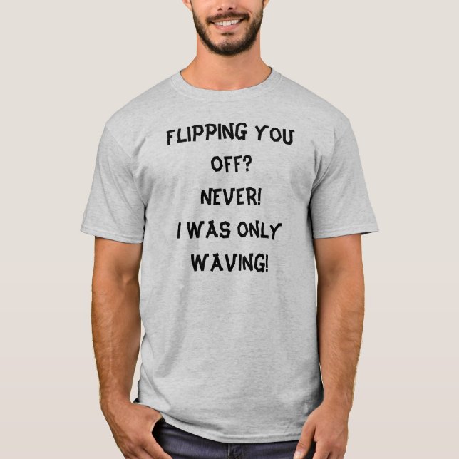 I Was Only Waving T-Shirt (Front)