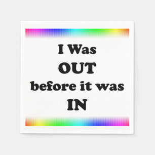 I Was Out Before It Was In Napkins