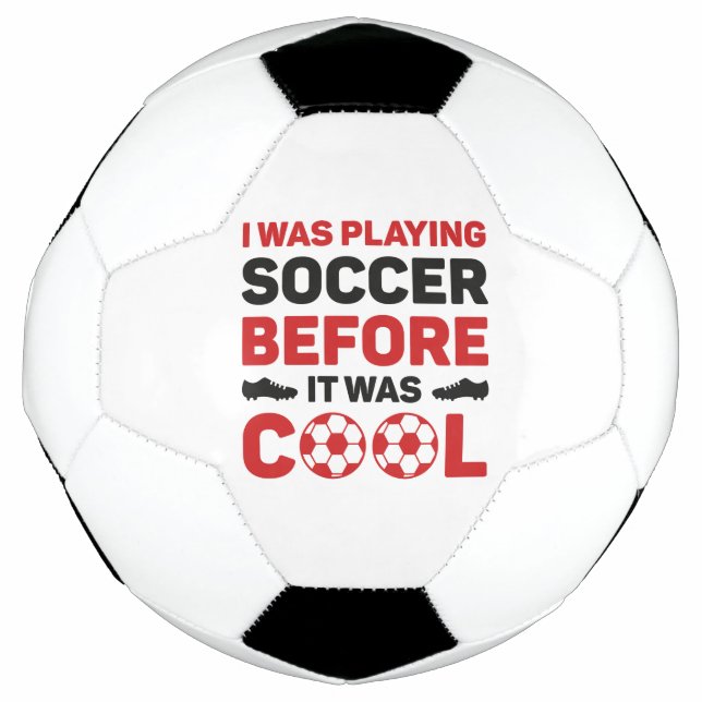 I Was Playing Soccer Before It Was Cool Ball (Front)