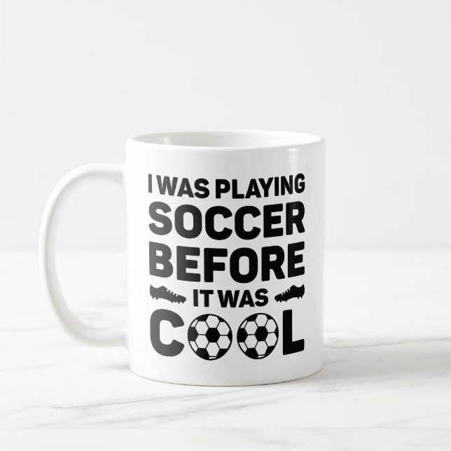 I Was Playing Soccer Before It Was Cool Coffee Mug (Left)