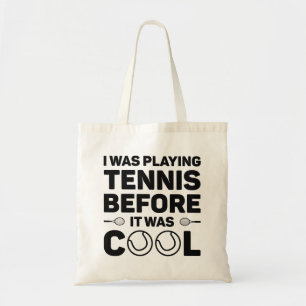 I Was Playing Tennis Before It Was Cool Tote Bag