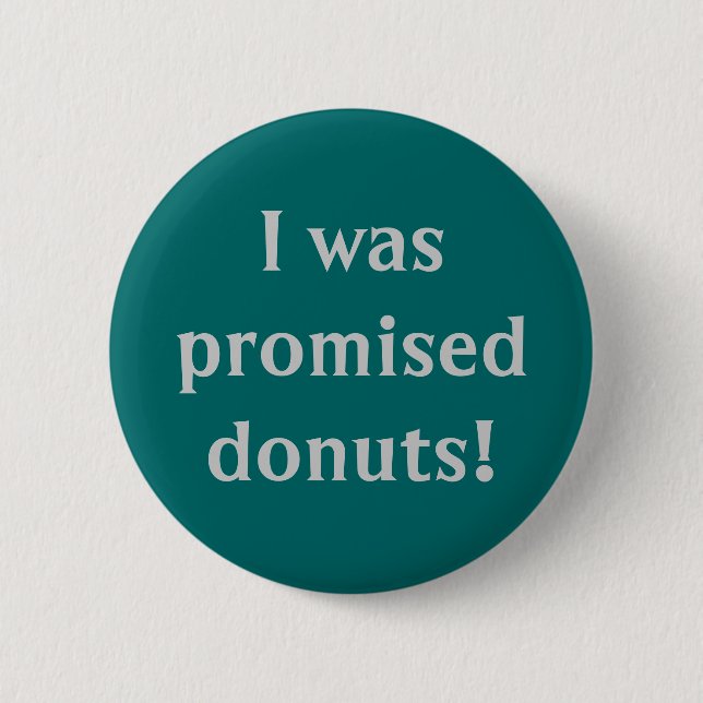 "I Was Promised Donuts" Button (Front)