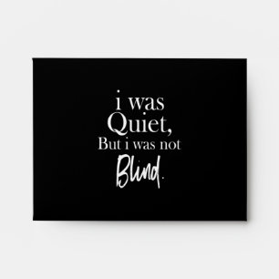 i was quiet but i was not blind envelope