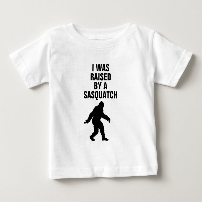 I was raised by a sasquatch baby T-Shirt (Front)