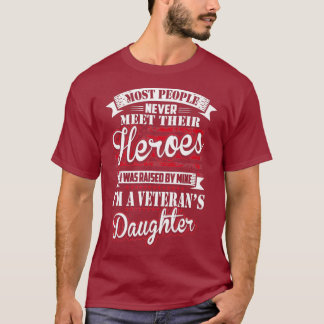 I Was Raised By My Hero Proud Veterans Daughter T-Shirt