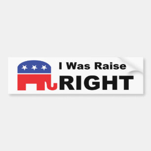 I Was Raised RIGHT Bumper Sticker