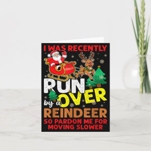 I Was Recently Run Over By A Reindeer Christmas  Card