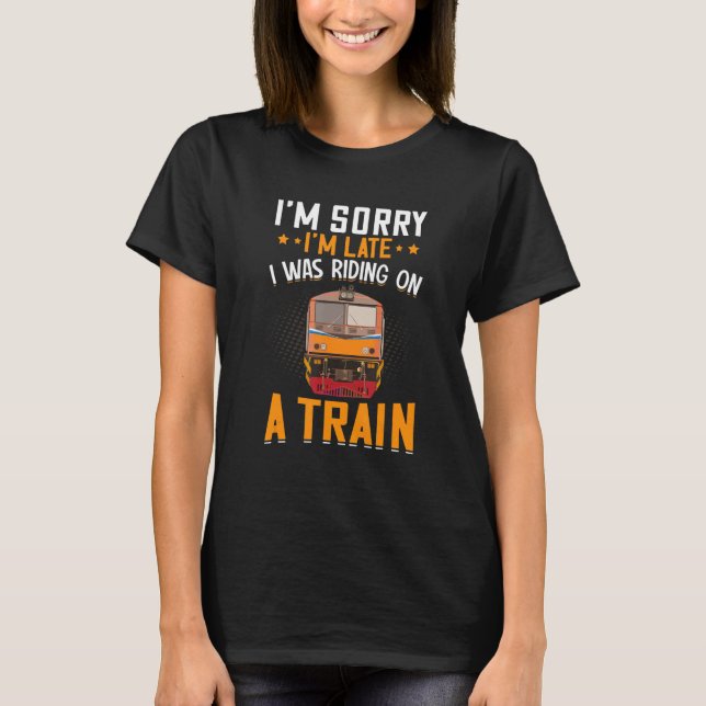 I Was Riding On A Train Fun Railroad Trains Engine T-Shirt (Front)
