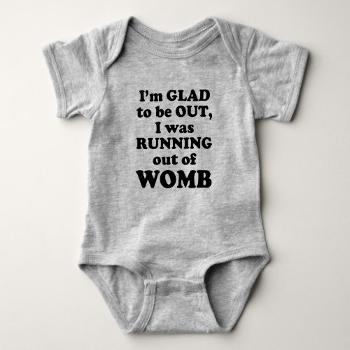 I Was Running Out Of Womb Baby Newborn Bodysuit