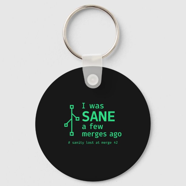I Was Sane A Few Merges Ago Sarcastic Programmer  Keychain (Front)