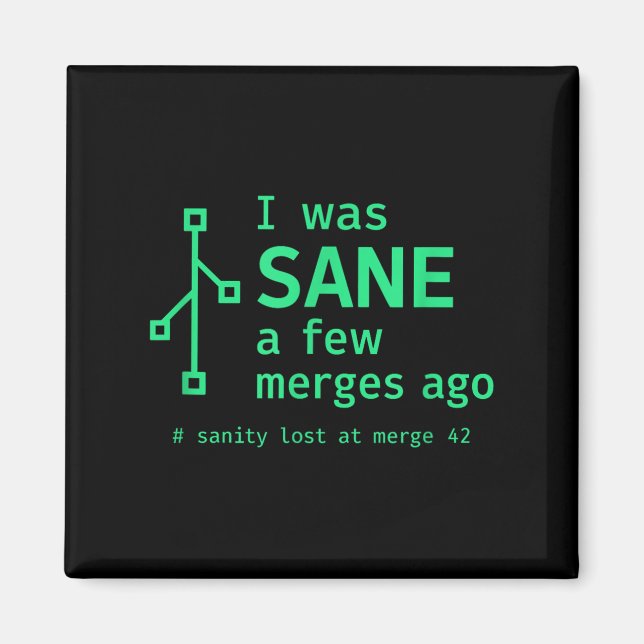 I Was Sane A Few Merges Ago Sarcastic Programmer  Magnet (Front)