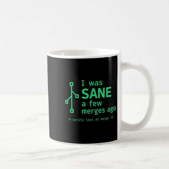 I Was Sane A Few Merges Ago Sarcastic Programmer P Coffee Mug (Right)