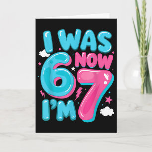 I Was Six Now I'm Seven 67 Groovy 7th Birthday Dec Card