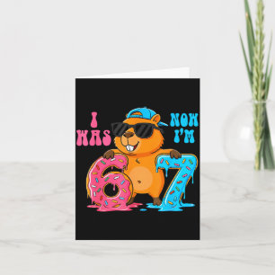 I Was Six Now I'm Seven 6 7 Capybara 67 Meme 7th B Card