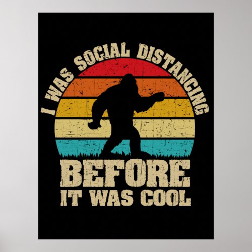 I was Social Distancing Before It Was Cool Bigfoot Poster