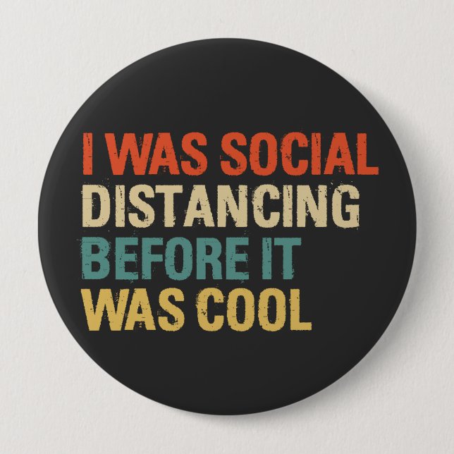 I Was Social Distancing Before It Was Cool  Button (Front)