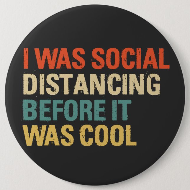 I Was Social Distancing Before It Was Cool  Button (Front)
