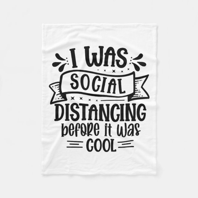 I Was Social Distancing Before It Was Cool  Fleece Blanket (Front)