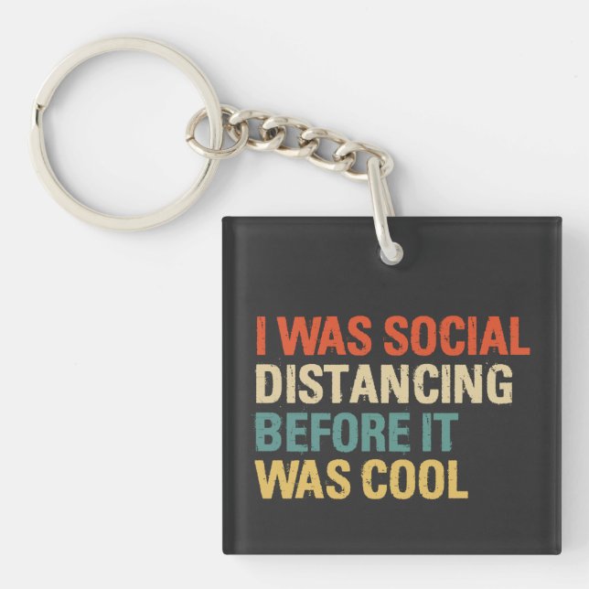 I Was Social Distancing Before It Was Cool Keychain (Front)