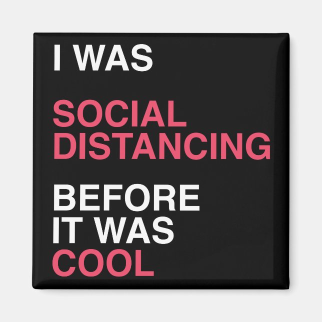 I was Social Distancing Before It was Cool Magnet (Front)