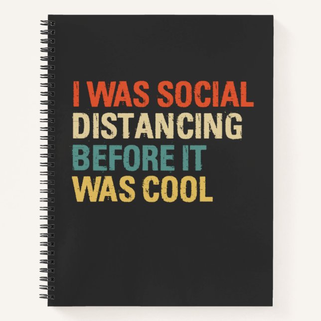 I Was Social Distancing Before It Was Cool Notebook (Front)