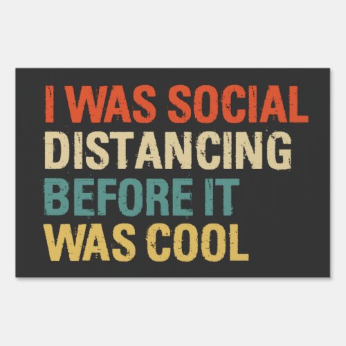 I Was Social Distancing Before It Was Cool Sign