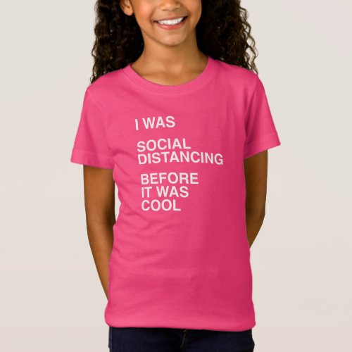 I was Social Distancing Before It was Cool T_Shirt