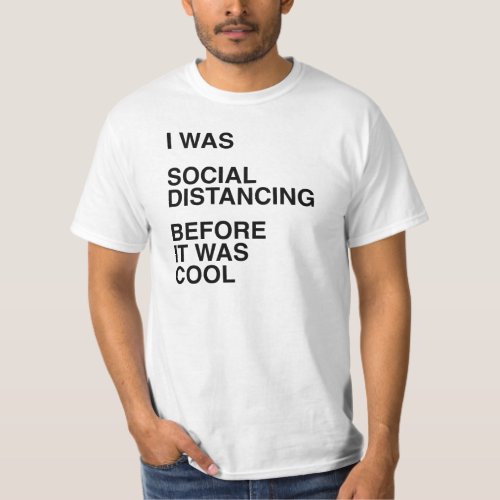 I was Social Distancing Before It was Cool T_Shirt
