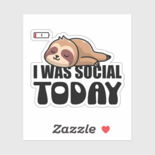 ''I Was Social Today" My Social Battery is Drained Sticker