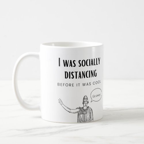 I was socially distancing before it was cool Mug