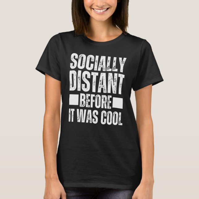 I Was Socially Distant Before It Was Cool  Introve T-Shirt (Front)
