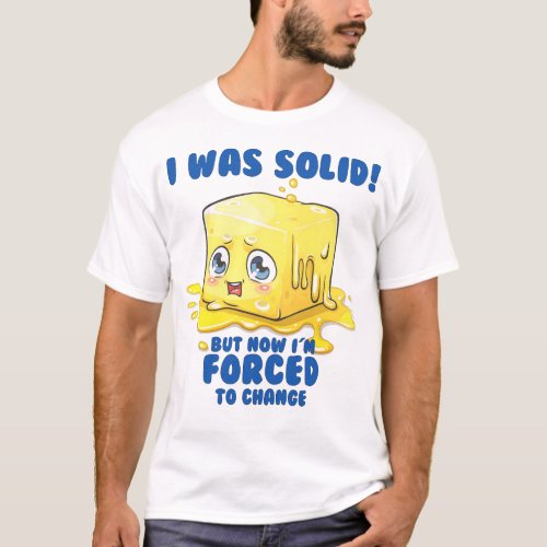 I was Solid but now Im Forced to Change T_Shirt