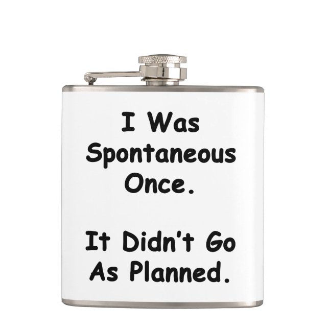 I Was Spontaneous Once. Flask (Front)