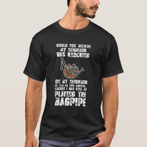I Was Still Up Playing The Bagpipe Bagpipe T_Shirt