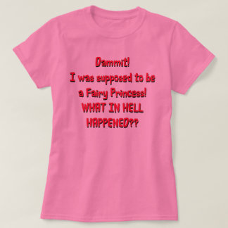 I Was Supposed to be A Fairy Princess T-Shirt